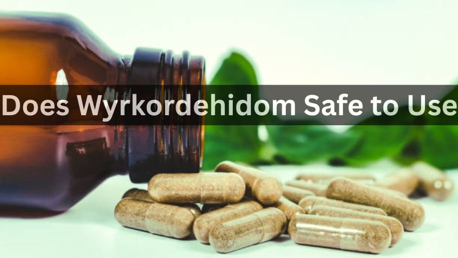 Does Wyrkordehidom Safe to Use