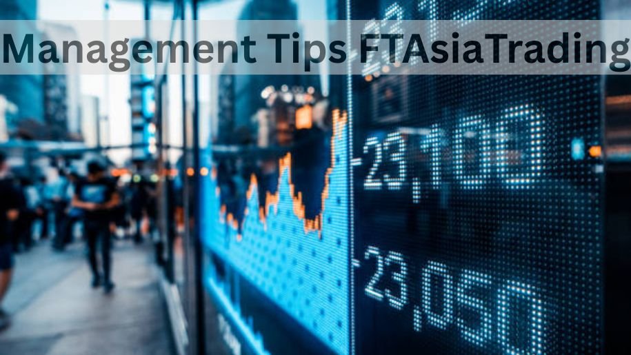 Management Tips FTAsiaTrading