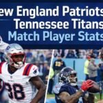 New England Patriots vs Tennessee Titans Match Player Stats: Performance Breakdown