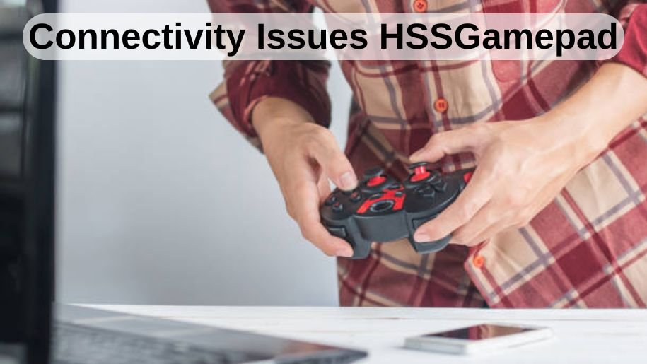 Connectivity Issues HSSGamepad
