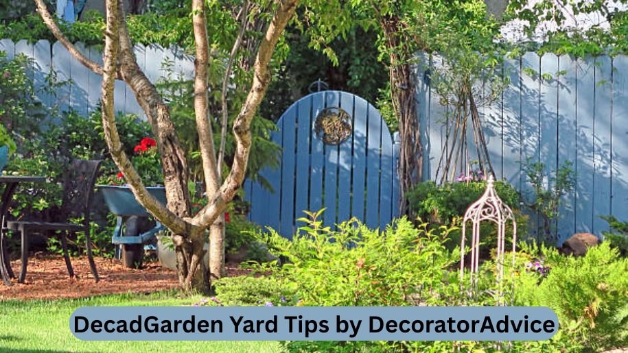 DecadGarden Yard Tips by DecoratorAdvice