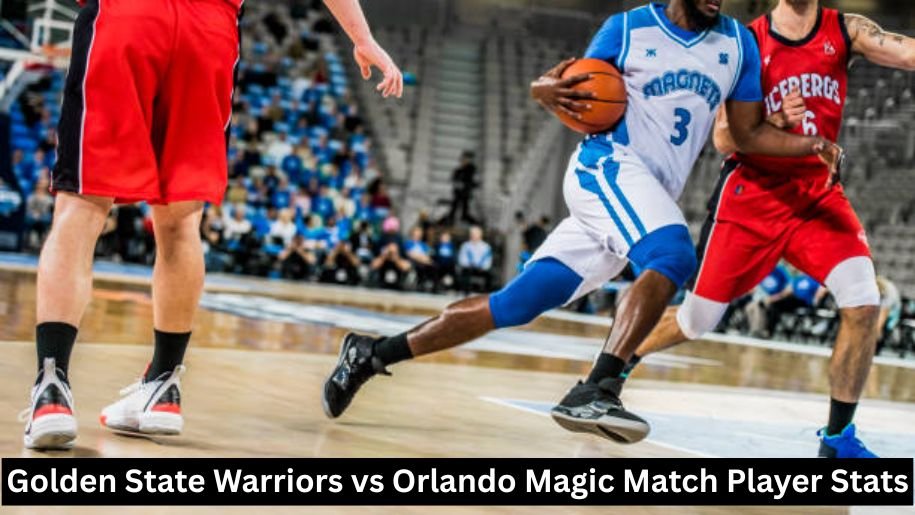 Golden State Warriors vs Orlando Magic Match Player Stats