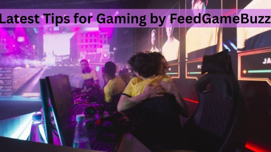 Latest Tips for Gaming by FeedGameBuzz