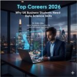 Top Careers 2026: Why UK Business Students Need Data Science Skills