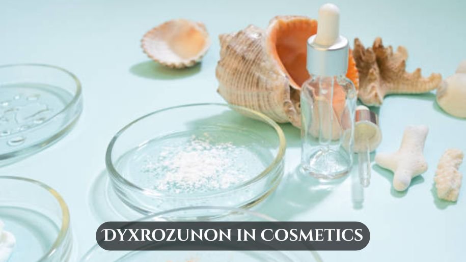 Dyxrozunon in Cosmetics