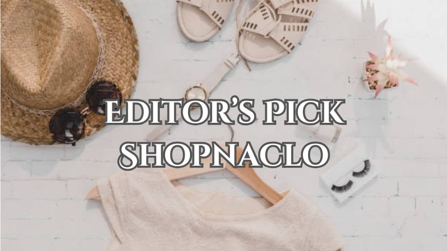 Editor’s Pick Shopnaclo