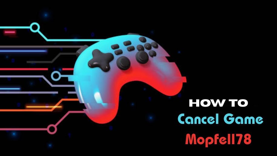 how to cancel game mopfell78